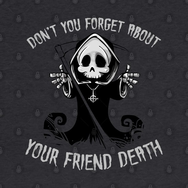 Don't you forget about dying by NinthStreetShirts